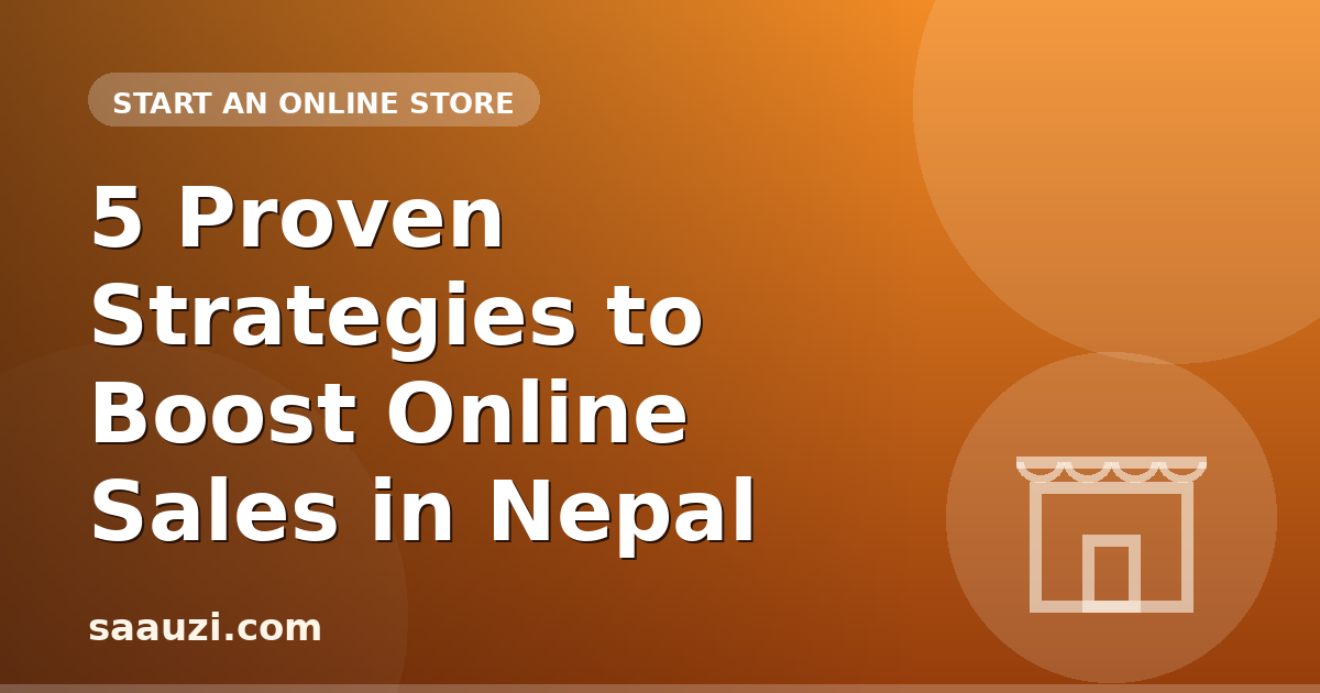 5 Proven Strategies to Boost Online Sales in Nepal
