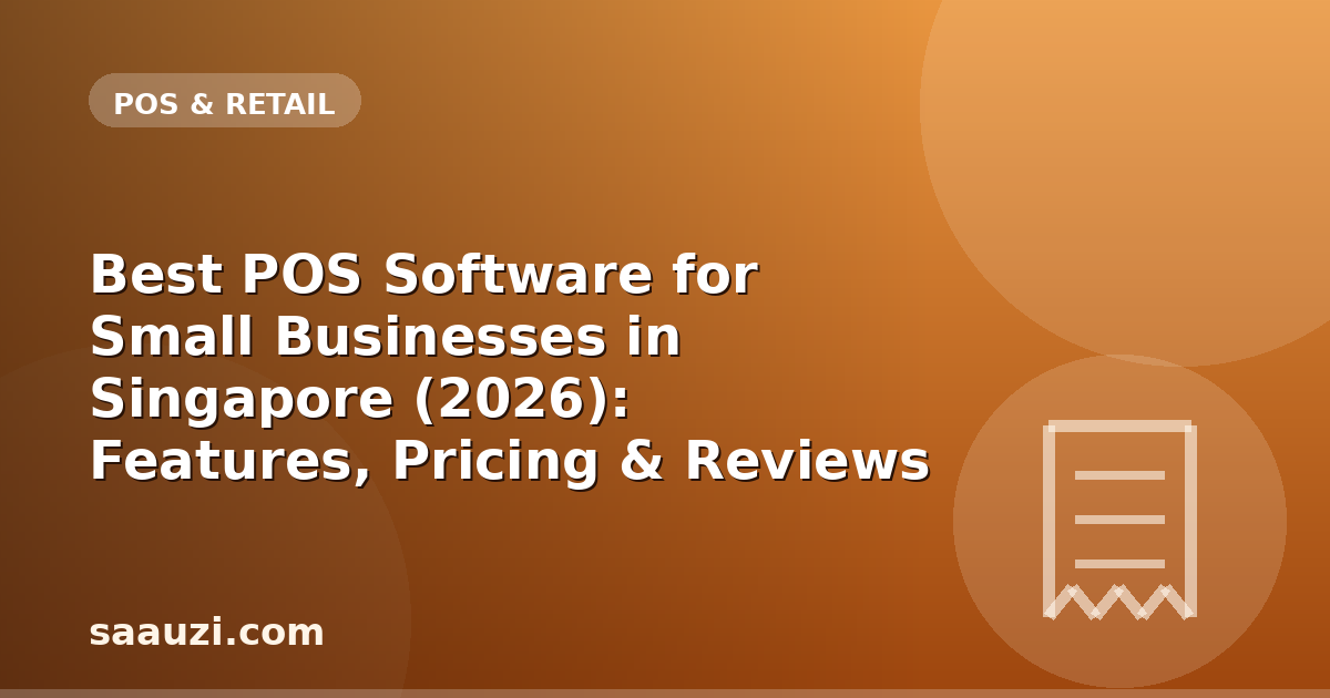 Best POS Software for Small Businesses in Singapore (2026): Features, Pricing & Reviews