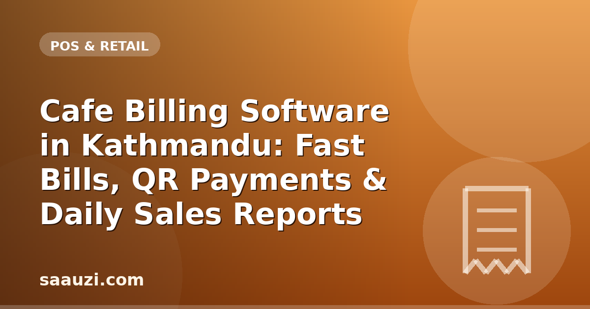 Cafe Billing Software in Kathmandu: Fast Bills, QR Payments & Daily Sales Reports