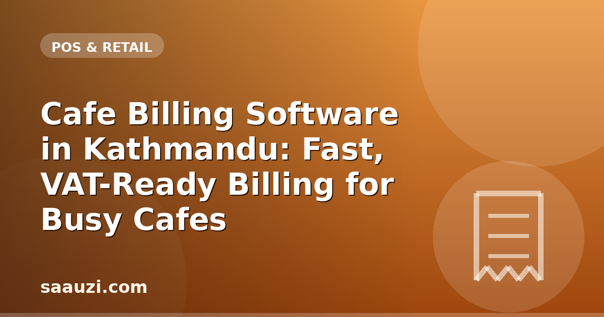 Cafe Billing Software in Kathmandu: Fast, VAT-Ready Billing for Busy Cafes
