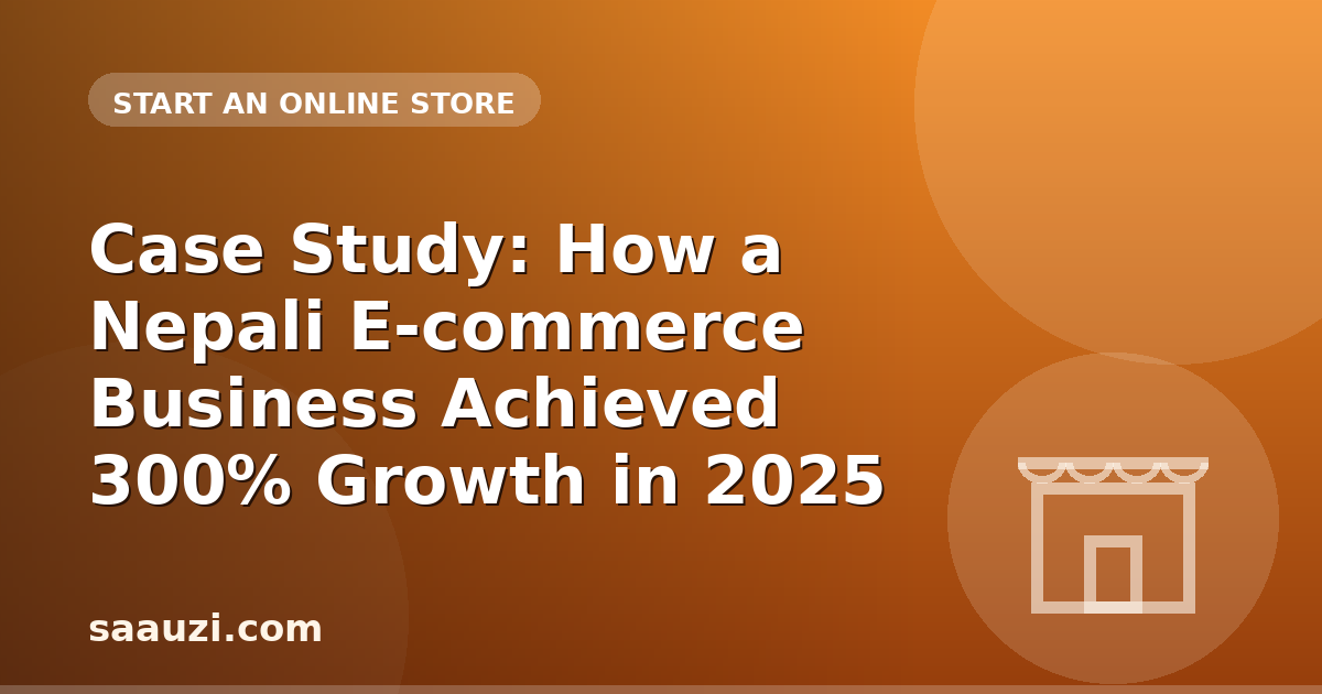 Case Study: How a Nepali E-commerce Business Achieved 300% Growth in 2025