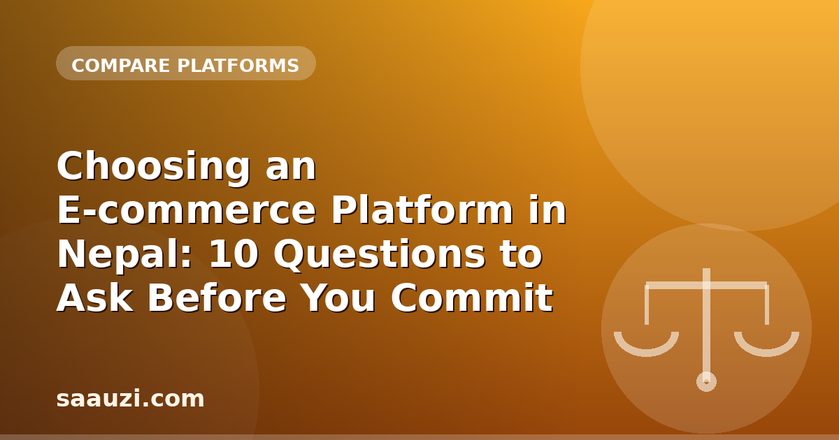 Choosing an E-commerce Platform in Nepal: 10 Questions to Ask Before You Commit
