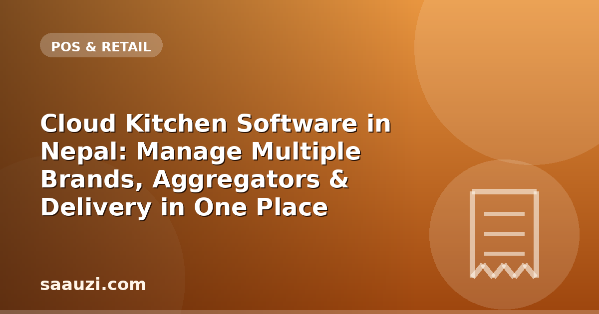 Cloud Kitchen Software in Nepal: Manage Multiple Brands, Aggregators & Delivery in One Place