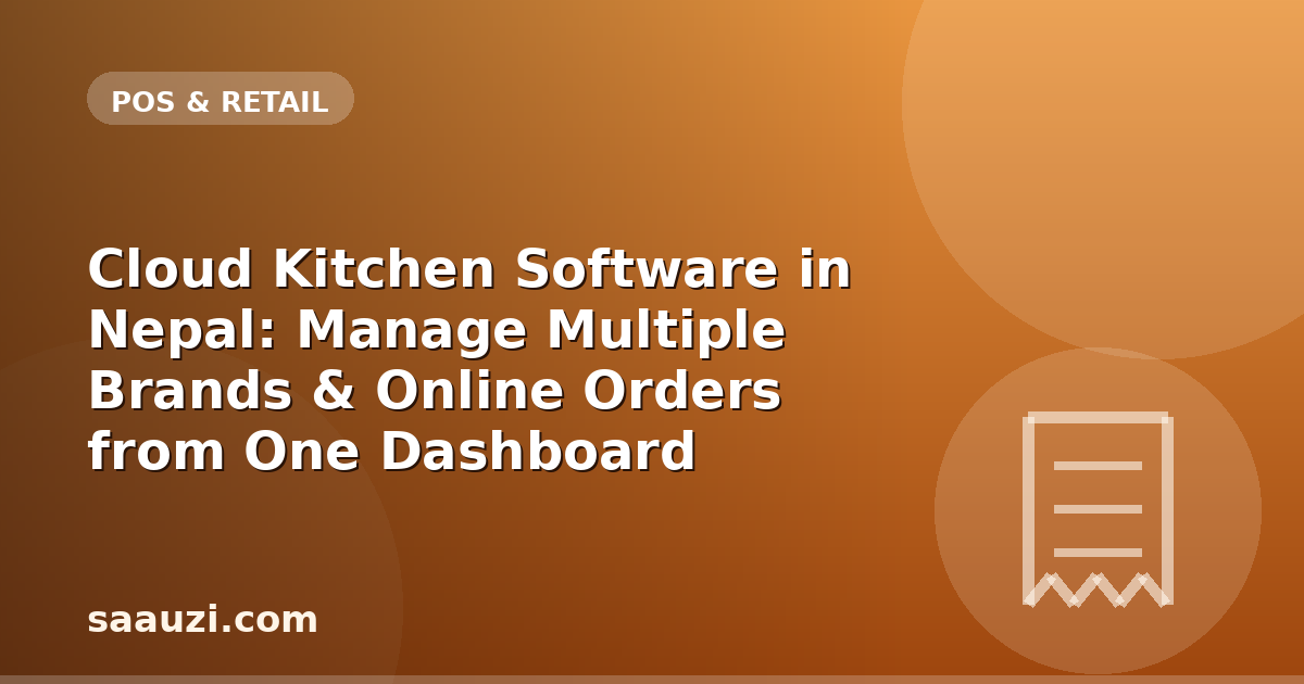 Cloud Kitchen Software in Nepal: Manage Multiple Brands & Online Orders from One Dashboard
