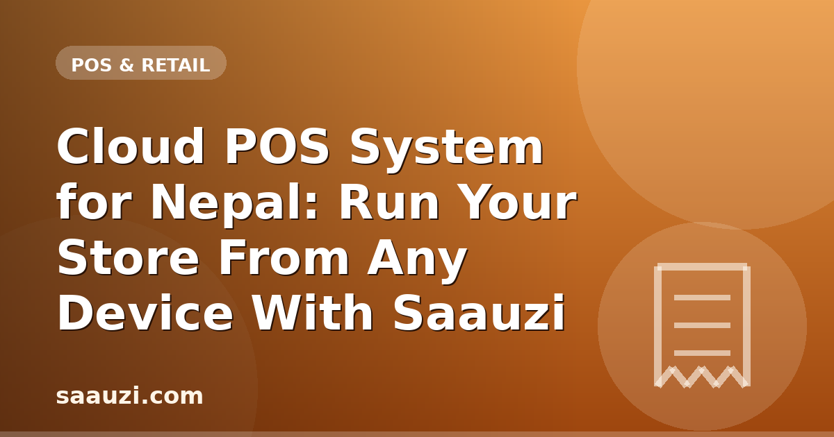 Cloud POS System for Nepal: Run Your Store From Any Device With Saauzi