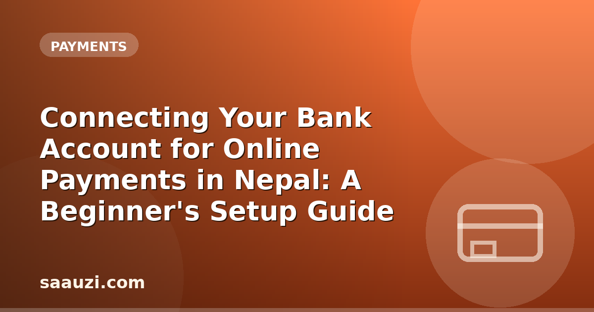 Connecting Your Bank Account for Online Payments in Nepal: A Beginner's Setup Guide