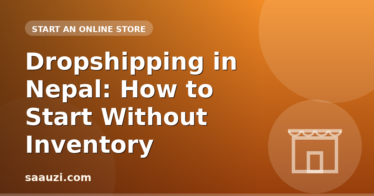 Dropshipping in Nepal: How to Start Without Inventory