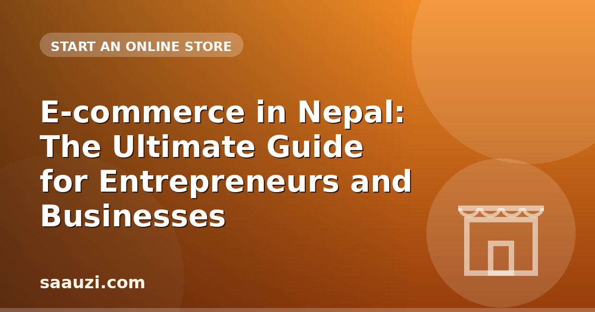 E-commerce in Nepal: The Ultimate Guide for Entrepreneurs and Businesses