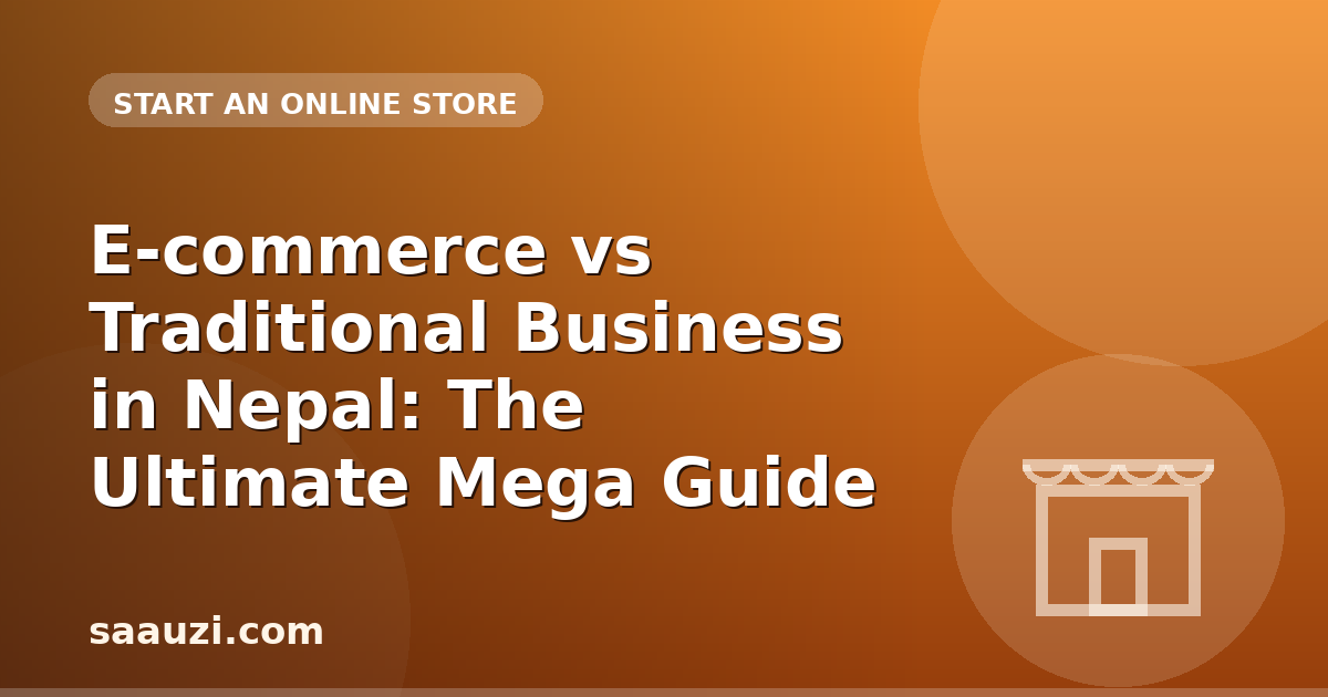 E-commerce vs Traditional Business in Nepal: The Ultimate Mega Guide