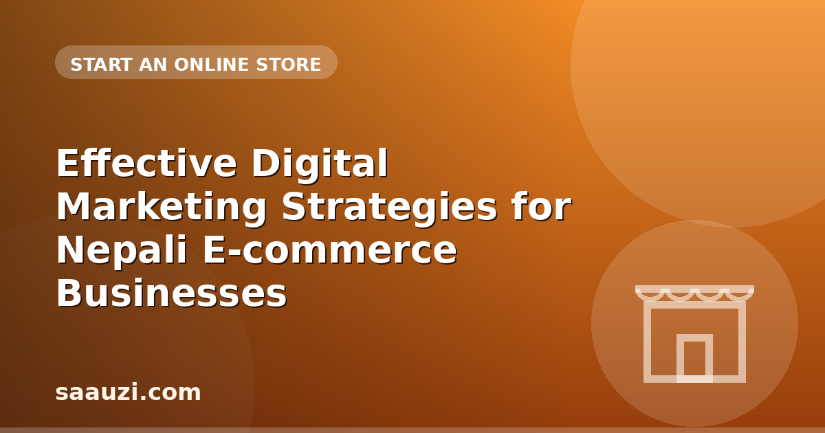 Effective Digital Marketing Strategies for Nepali E-commerce Businesses