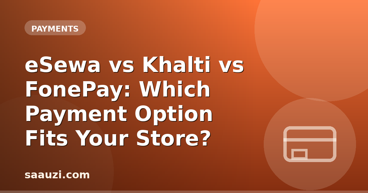 eSewa vs Khalti vs FonePay: Which Payment Option Fits Your Store?