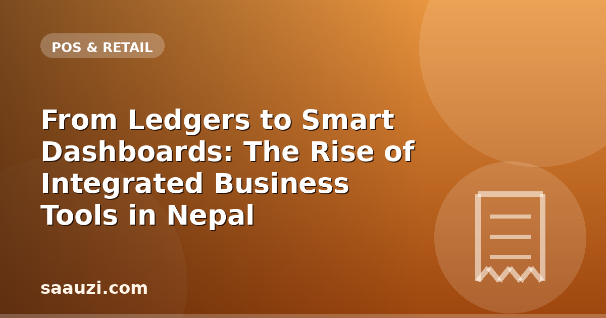 From Ledgers to Smart Dashboards: The Rise of Integrated Business Tools in Nepal
