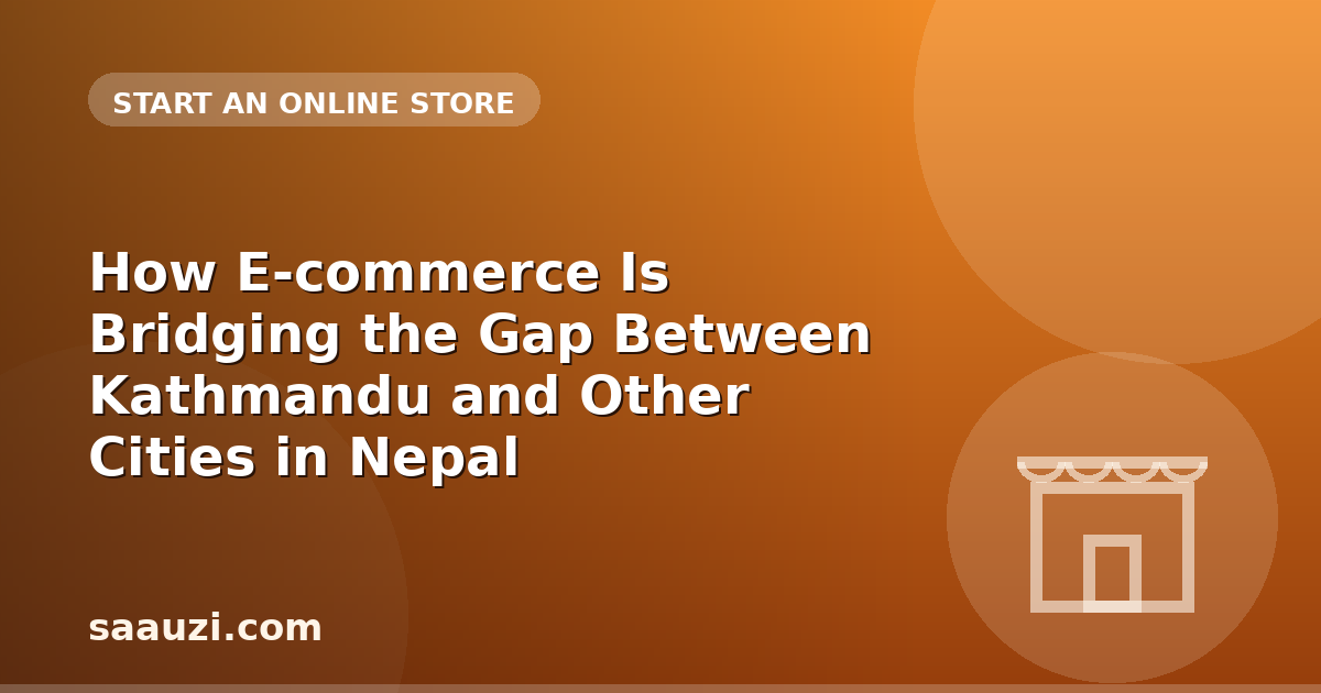 How E-commerce Is Bridging the Gap Between Kathmandu and Other Cities in Nepal