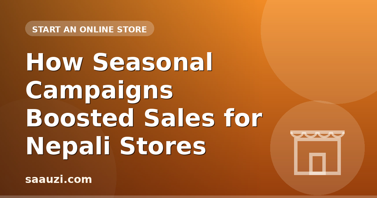 How Seasonal Campaigns Boosted Sales for Nepali Stores