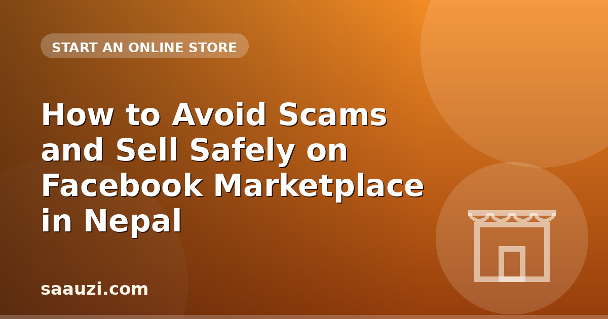 How to Avoid Scams and Sell Safely on Facebook Marketplace in Nepal