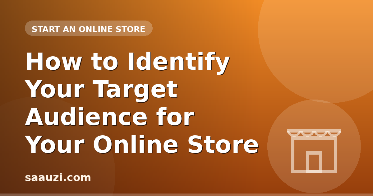How to Identify Your Target Audience for Your Online Store