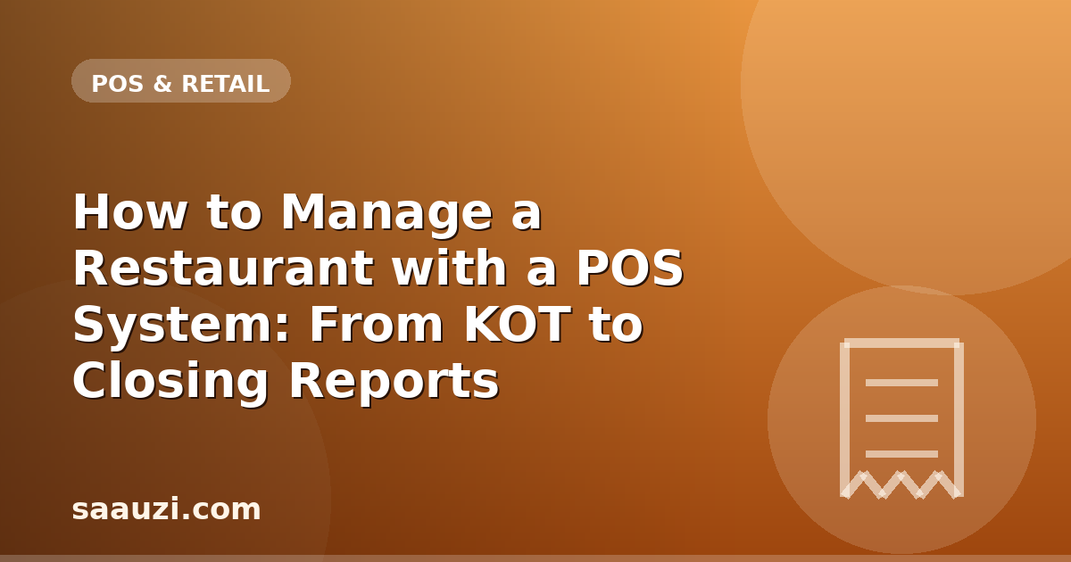 How to Manage a Restaurant with a POS System: From KOT to Closing Reports