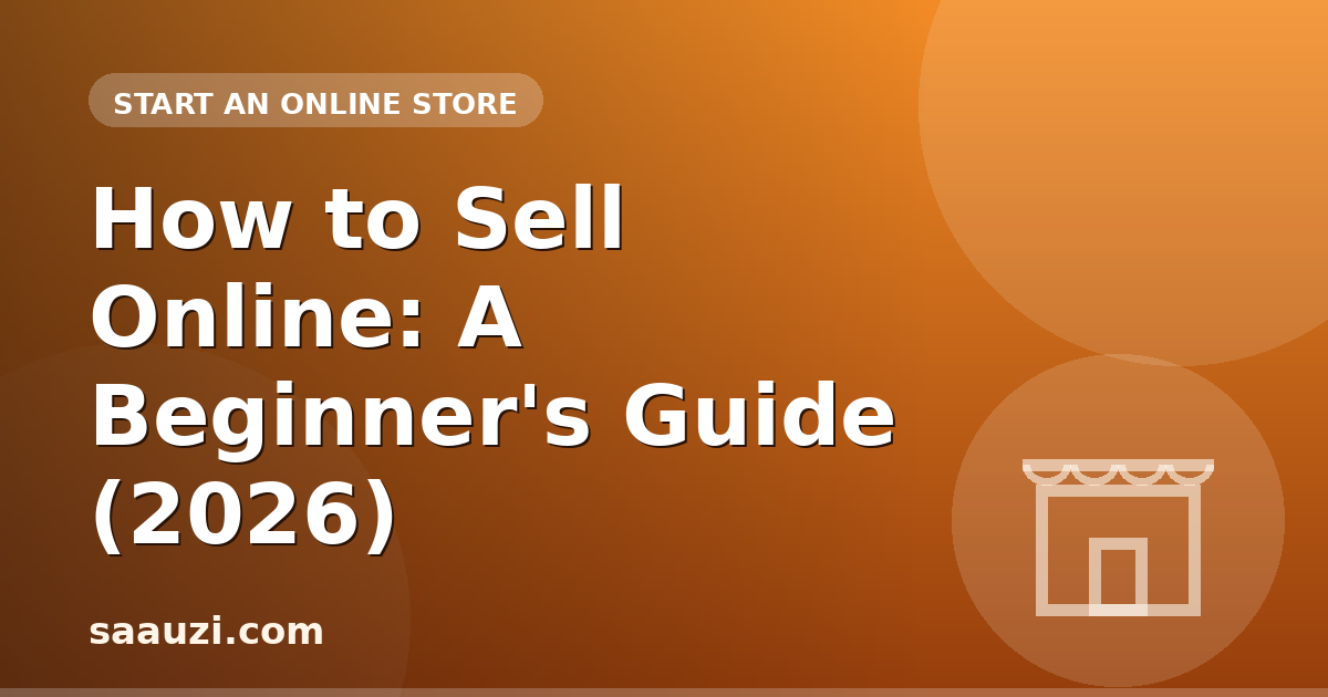 How to Sell Online: A Beginner's Guide (2026)