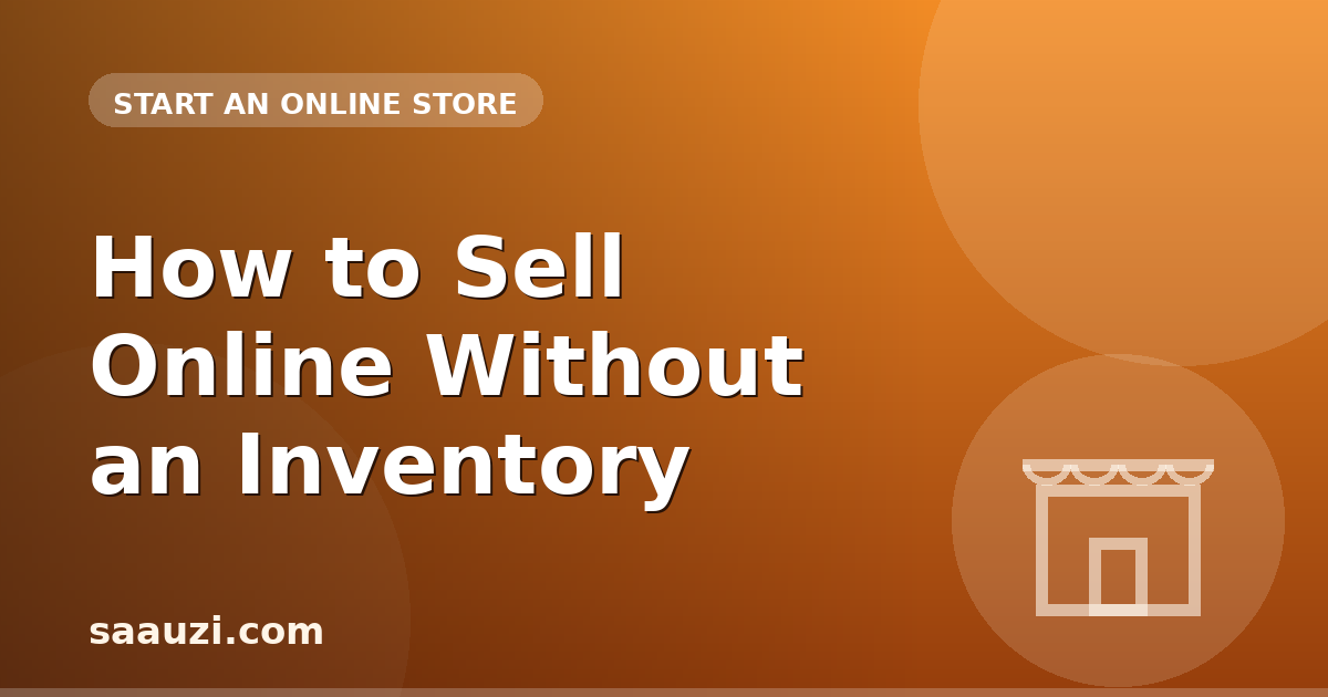 How to Sell Online Without an Inventory
