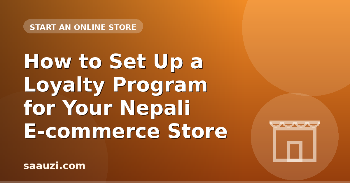 How to Set Up a Loyalty Program for Your Nepali E-commerce Store