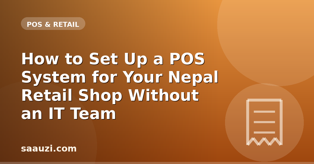 How to Set Up a POS System for Your Nepal Retail Shop Without an IT Team