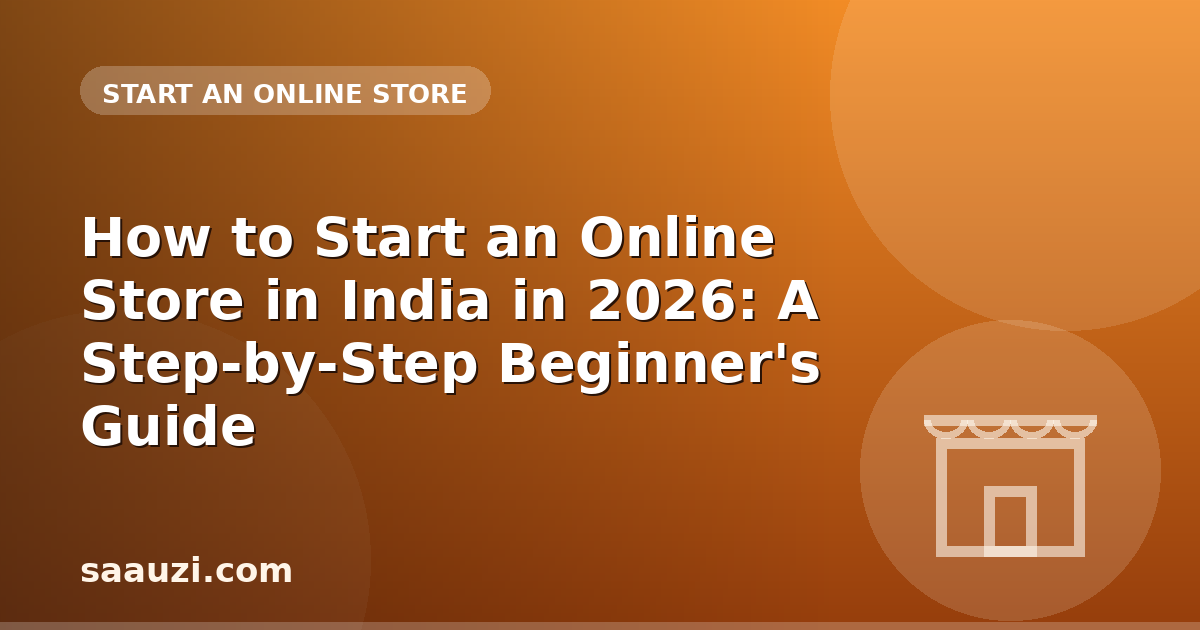 How to Start an Online Store in India in 2026: A Step-by-Step Beginner's Guide