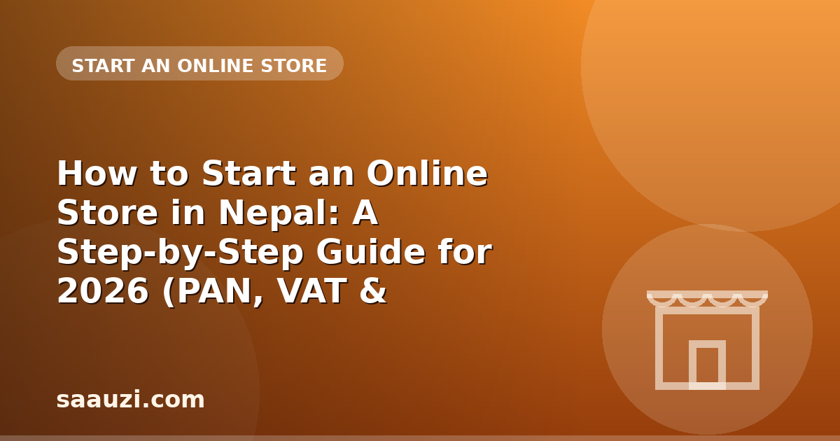 How to Start an Online Store in Nepal: A Step-by-Step Guide for 2026 (PAN, VAT & Payments)