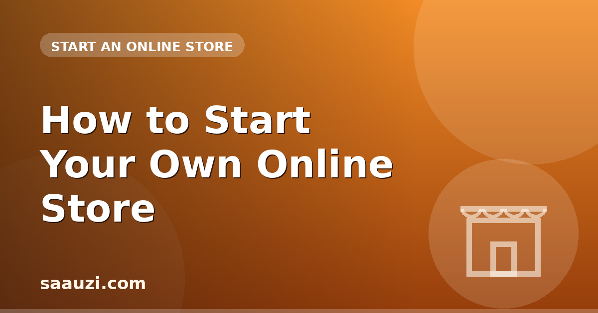 How to Start Your Own Online Store