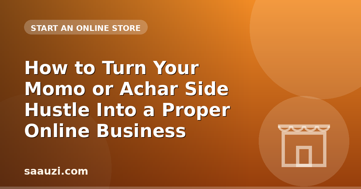 How to Turn Your Momo or Achar Side Hustle Into a Proper Online Business
