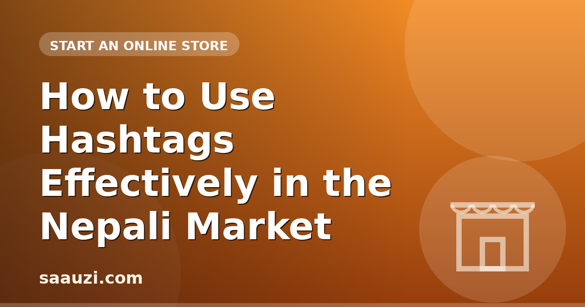 How to Use Hashtags Effectively in the Nepali Market