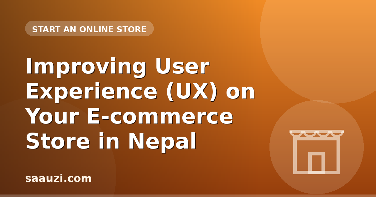 Improving User Experience (UX) on Your E-commerce Store in Nepal