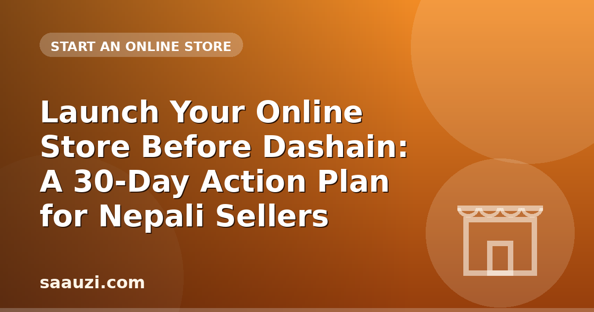 Launch Your Online Store Before Dashain: A 30-Day Action Plan for Nepali Sellers