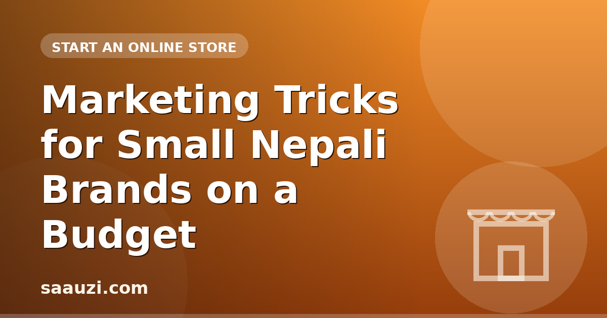 Marketing Tricks for Small Nepali Brands on a Budget
