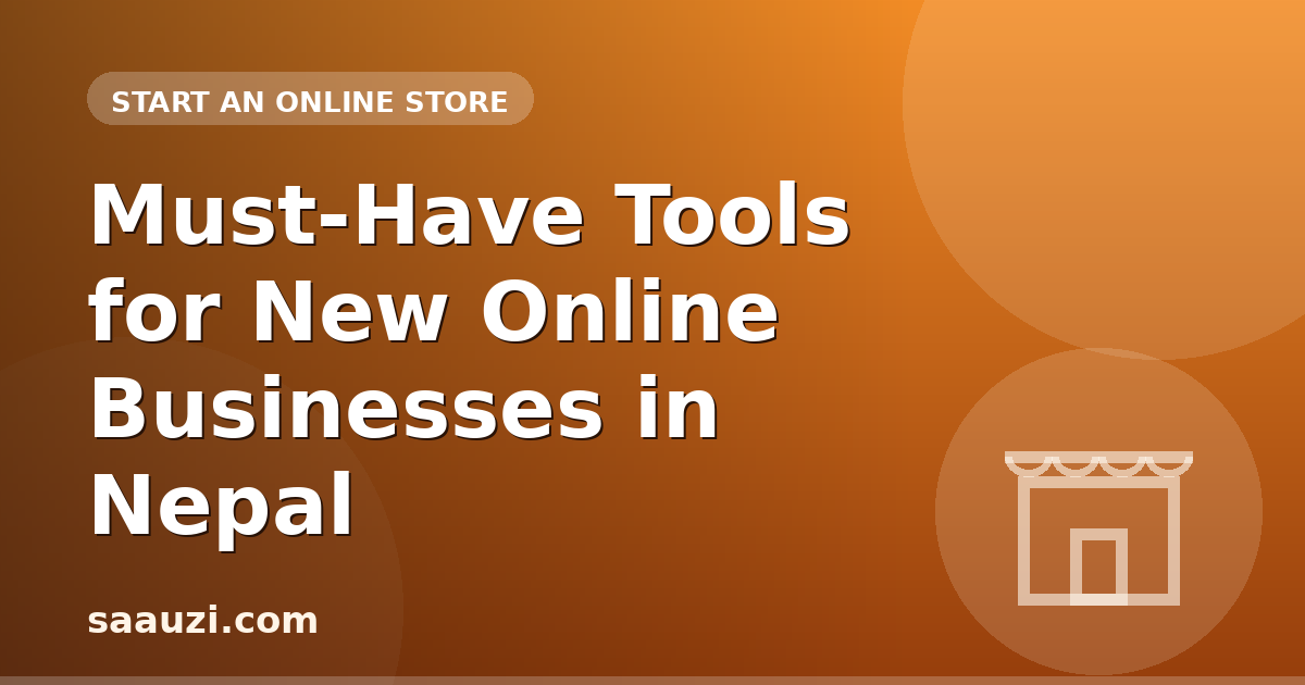 Must-Have Tools for New Online Businesses in Nepal