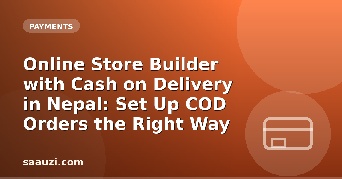 Online Store Builder with Cash on Delivery in Nepal: Set Up COD Orders the Right Way