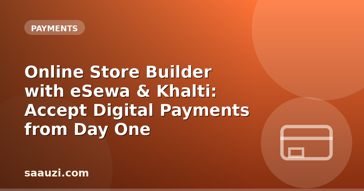 Online Store Builder with eSewa & Khalti: Accept Digital Payments from Day One