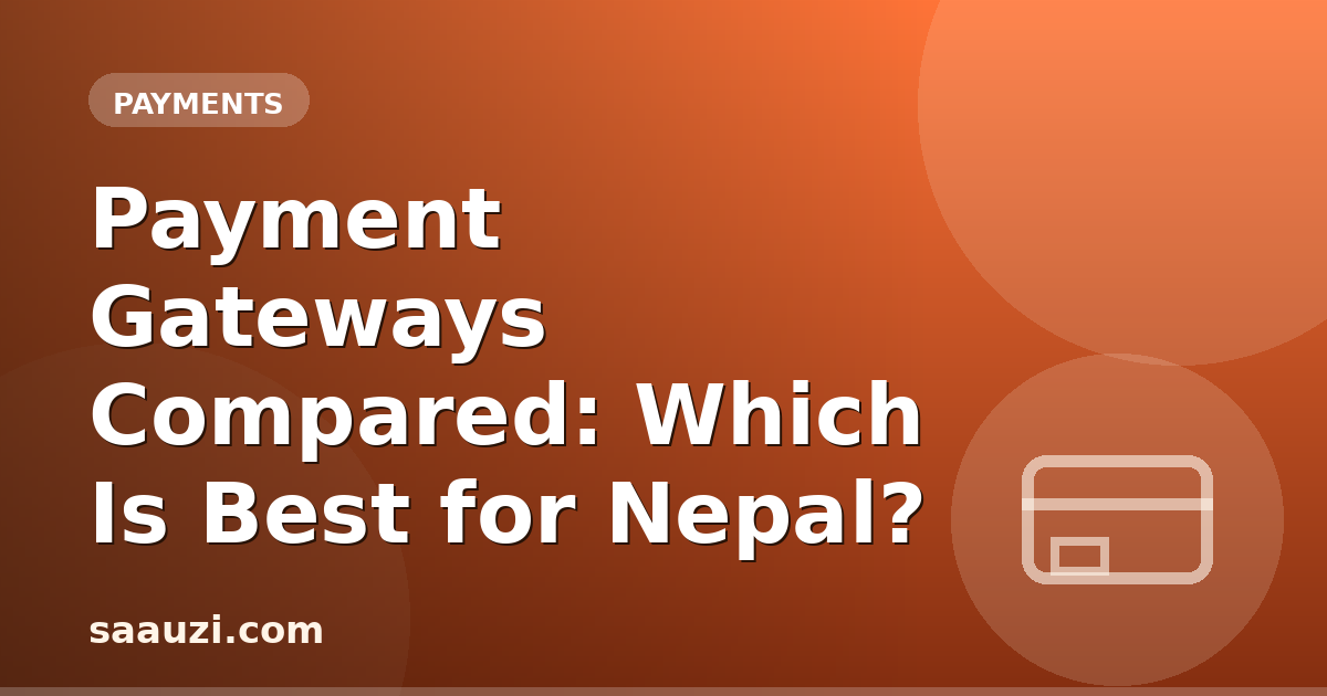 Payment Gateways Compared: Which Is Best for Nepal?
