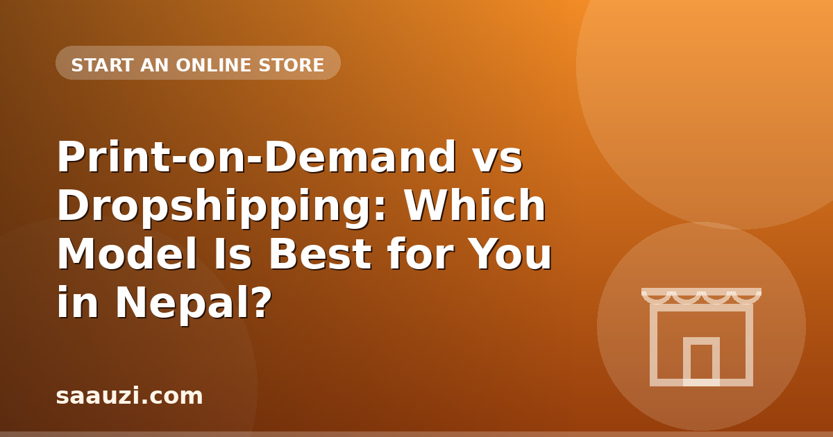 Print-on-Demand vs Dropshipping: Which Model Is Best for You in Nepal?