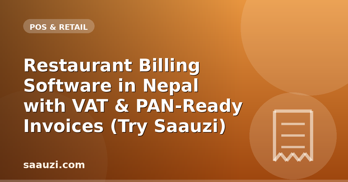 Restaurant Billing Software in Nepal with VAT & PAN-Ready Invoices (Try Saauzi)