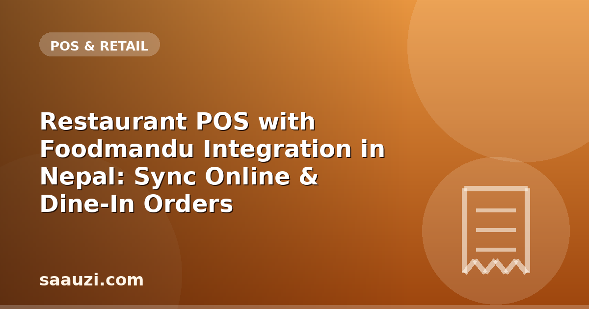 Restaurant POS with Foodmandu Integration in Nepal: Sync Online & Dine-In Orders Automatically