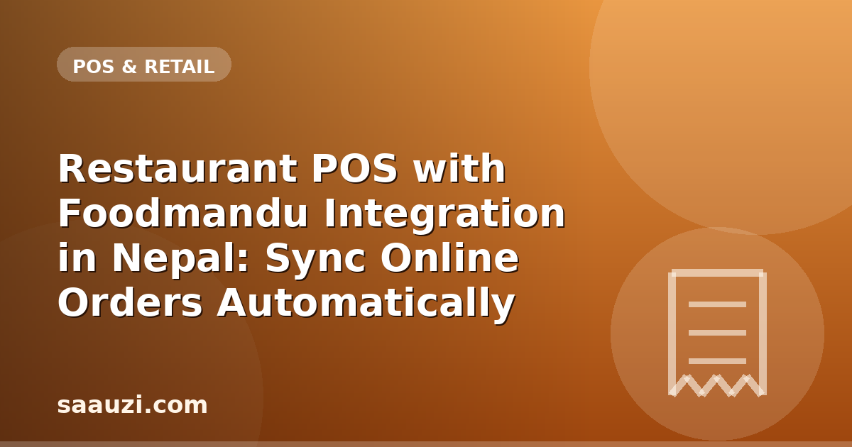 Restaurant POS with Foodmandu Integration in Nepal: Sync Online Orders Automatically