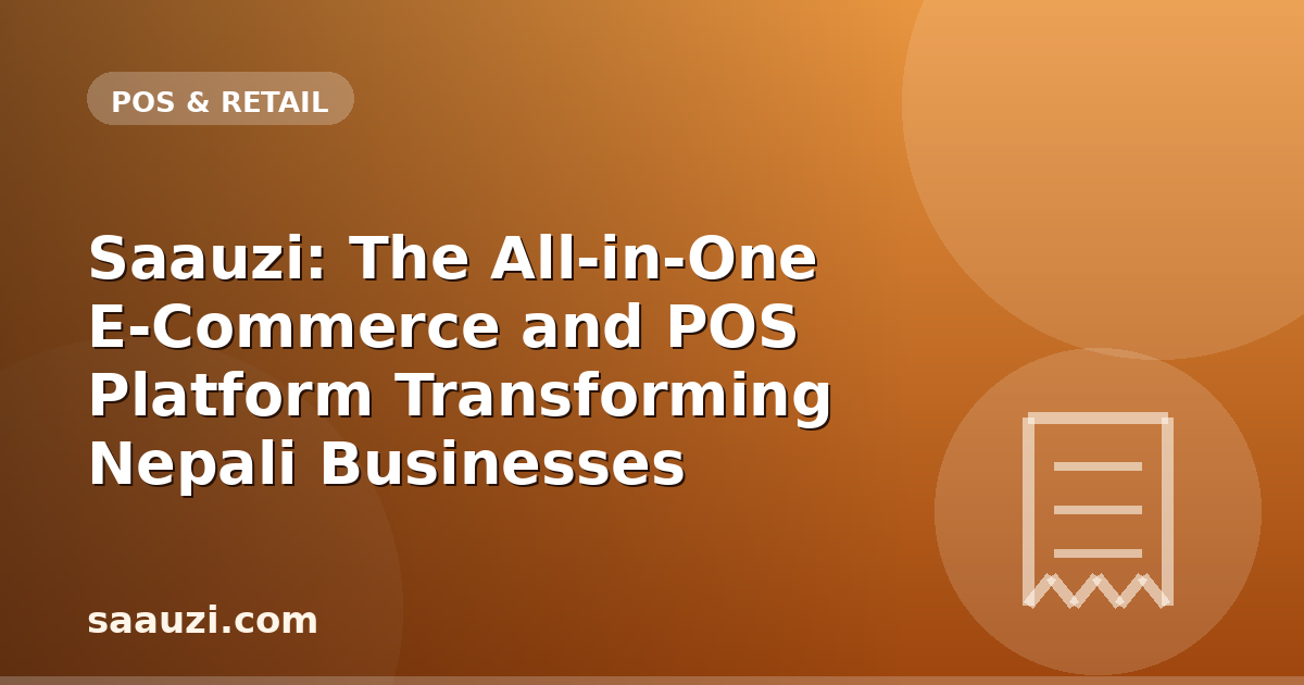 Saauzi: The All-in-One E-Commerce and POS Platform Transforming Nepali Businesses