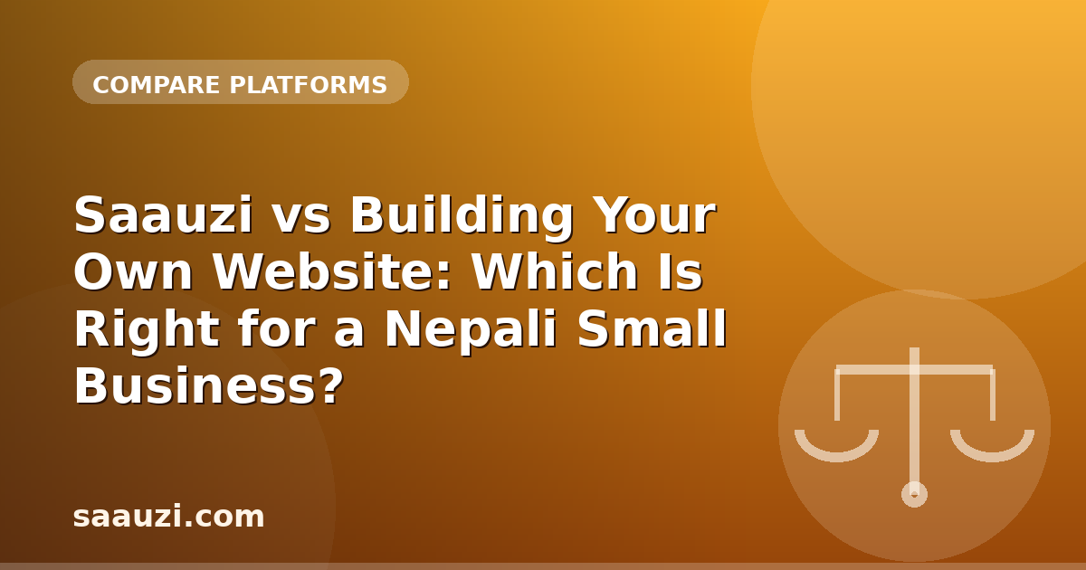 Saauzi vs Building Your Own Website: Which Is Right for a Nepali Small Business?