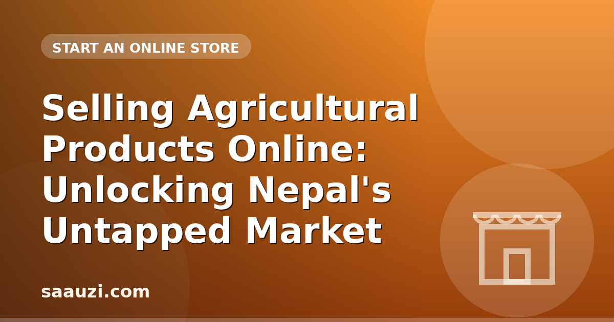 Selling Agricultural Products Online: Unlocking Nepal's Untapped Market