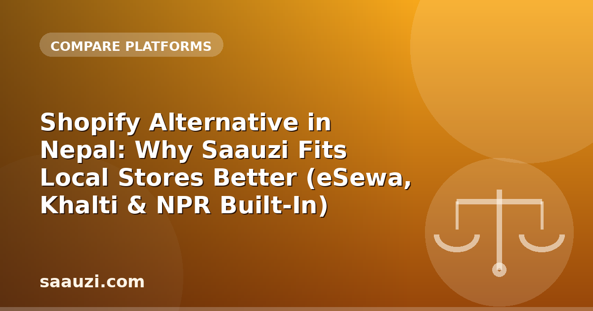 Shopify Alternative in Nepal: Why Saauzi Fits Local Stores Better (eSewa, Khalti & NPR Built-In)