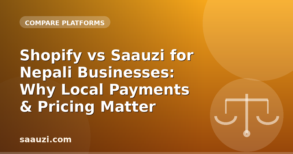 Shopify vs Saauzi for Nepali Businesses: Why Local Payments & Pricing Matter