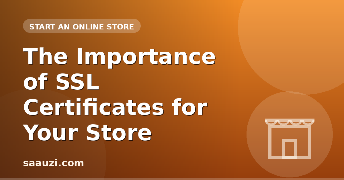 The Importance of SSL Certificates for Your Store