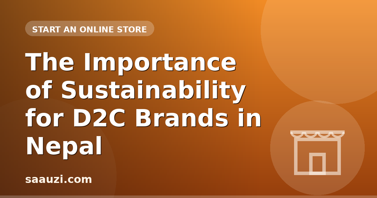 The Importance of Sustainability for D2C Brands in Nepal