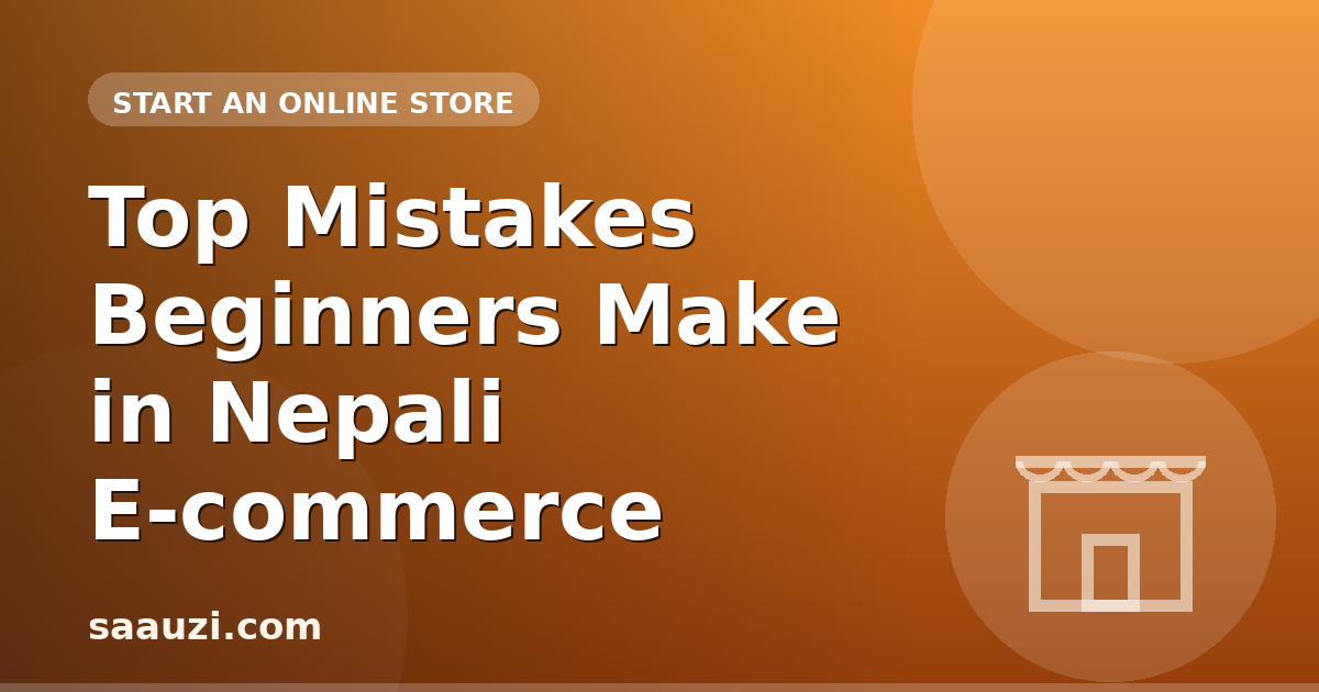 Top Mistakes Beginners Make in Nepali E-commerce