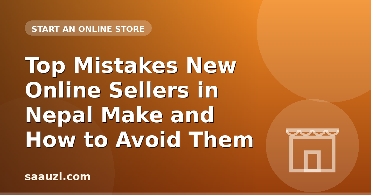 Top Mistakes New Online Sellers in Nepal Make and How to Avoid Them